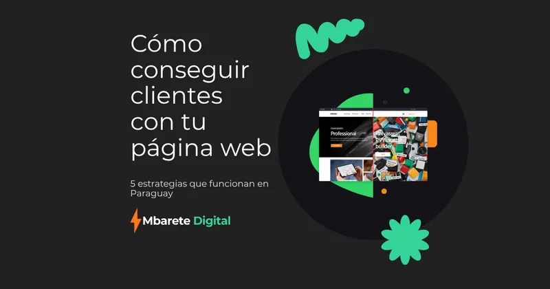 Cómo conseguir clientes con una página web en Paraguay (5 estrategias que funcionan)